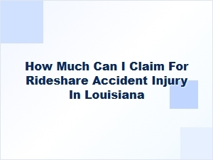 What You Can Claim for a Rideshare Accident Injury in Louisiana
