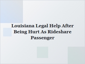 Louisiana Legal Help After Being Hurt as a Rideshare Passenger