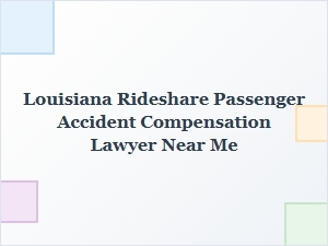 Louisiana Rideshare Accident Compensation Lawyer Near Me