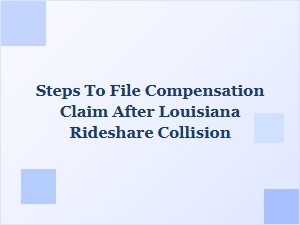 How to File a Compensation Claim After a Louisiana Rideshare Collision