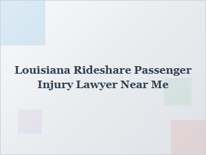 Louisiana Rideshare Passenger Injury Lawyer Near Me