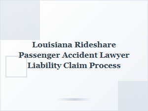 Louisiana Rideshare Passenger Accident Liability Claim Guide